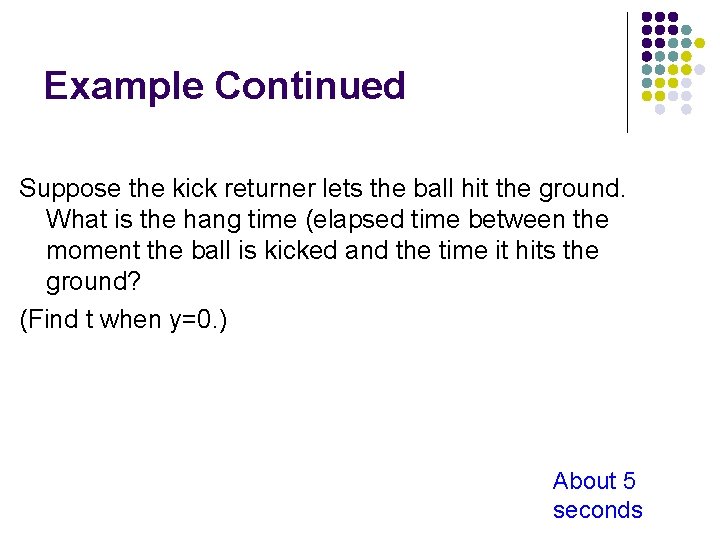 Example Continued Suppose the kick returner lets the ball hit the ground. What is