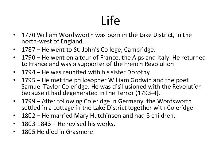 Life • 1770 William Wordsworth was born in the Lake District, in the north-west
