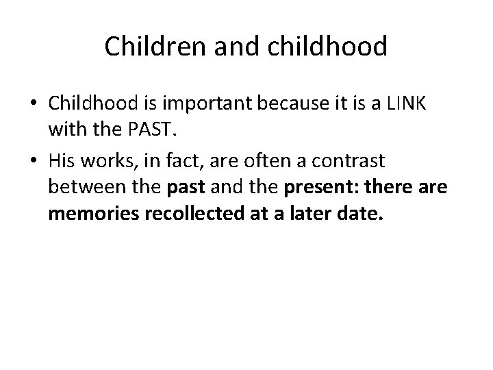 Children and childhood • Childhood is important because it is a LINK with the
