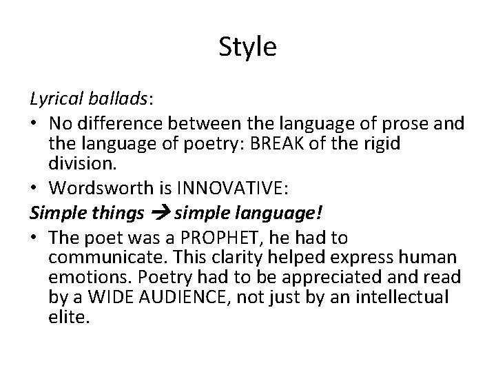 Style Lyrical ballads: • No difference between the language of prose and the language
