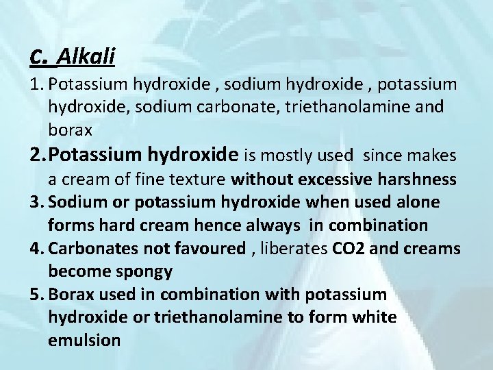 c. Alkali 1. Potassium hydroxide , sodium hydroxide , potassium hydroxide, sodium carbonate, triethanolamine