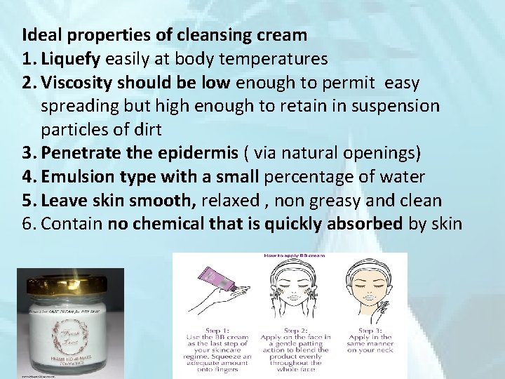 Cleansing creams remove dirt from the skin by