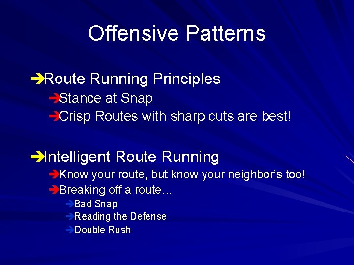 Offensive Patterns èRoute Running Principles èStance at Snap èCrisp Routes with sharp cuts are