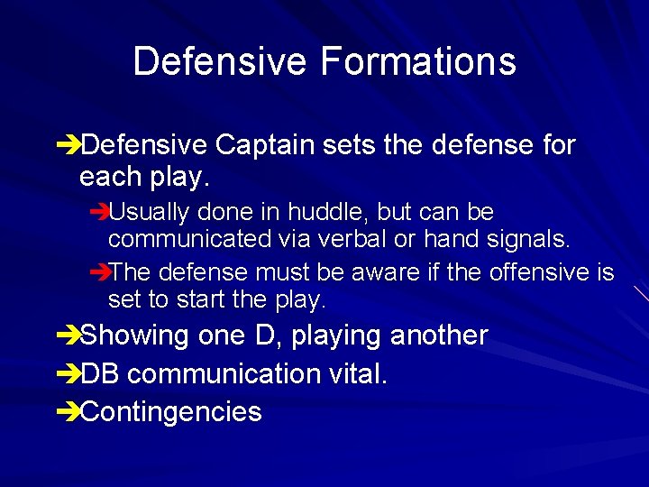 Defensive Formations èDefensive Captain sets the defense for each play. èUsually done in huddle,