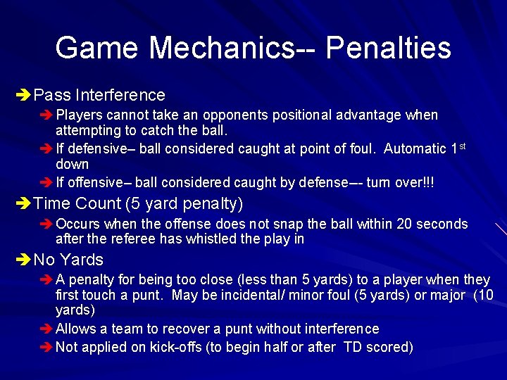 Game Mechanics-- Penalties è Pass Interference è Players cannot take an opponents positional advantage