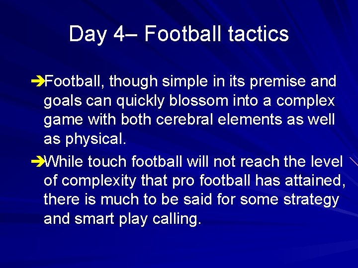 Day 4– Football tactics èFootball, though simple in its premise and goals can quickly