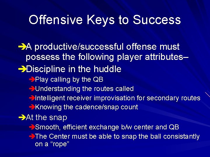 Offensive Keys to Success èA productive/successful offense must possess the following player attributes– èDiscipline