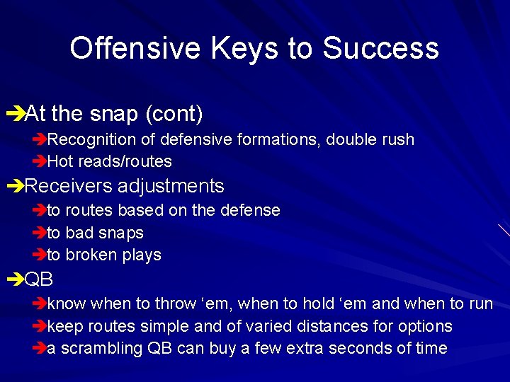 Offensive Keys to Success èAt the snap (cont) èRecognition of defensive formations, double rush