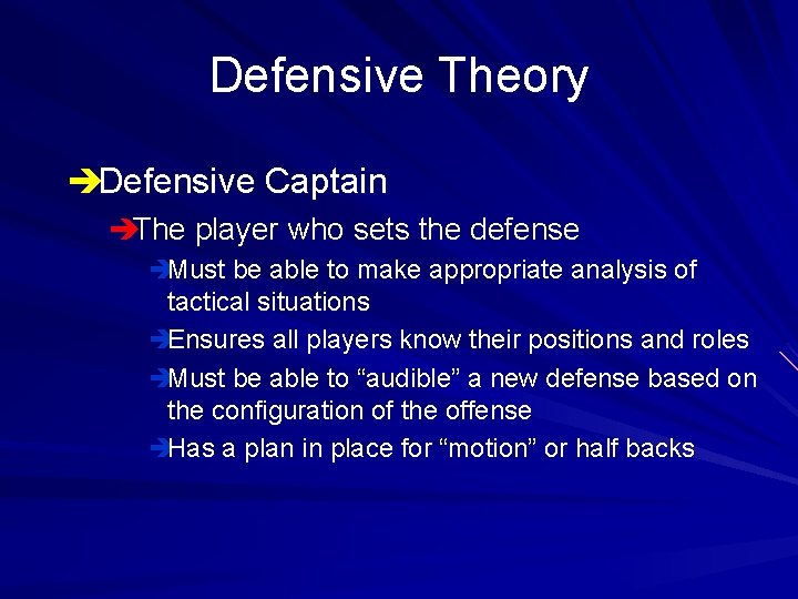 Defensive Theory èDefensive Captain èThe player who sets the defense èMust be able to