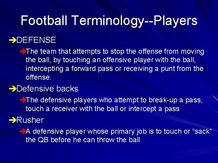 Football Terminology--Players èDEFENSE èThe team that attempts to stop the offense from moving the