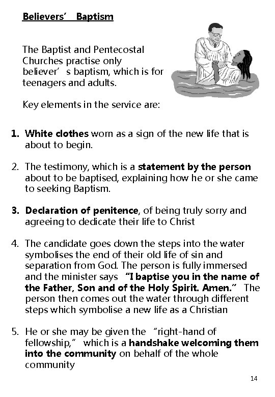 Believers’ Baptism The Baptist and Pentecostal Churches practise only believer’s baptism, which is for