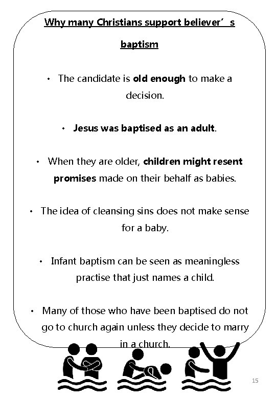 Why many Christians support believer’s baptism • The candidate is old enough to make