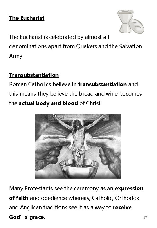 The Eucharist is celebrated by almost all denominations apart from Quakers and the Salvation