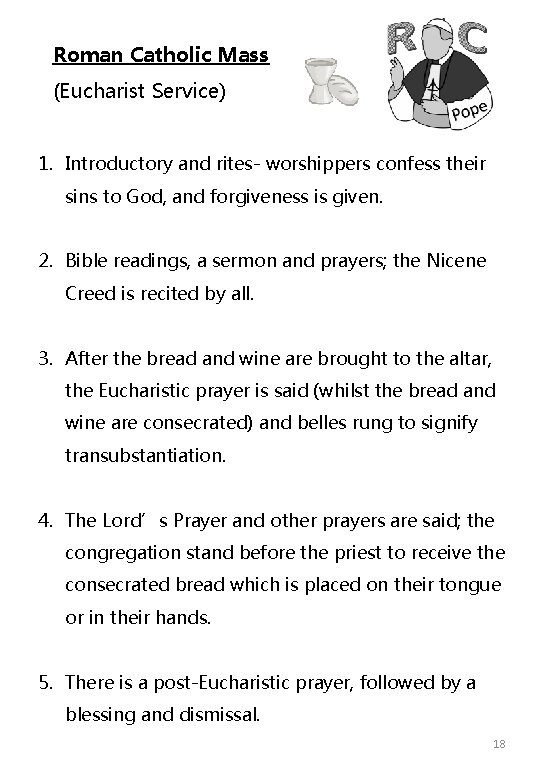 Roman Catholic Mass (Eucharist Service) 1. Introductory and rites- worshippers confess their sins to