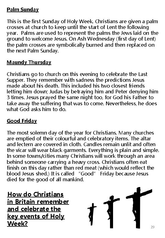Palm Sunday This is the first Sunday of Holy Week. Christians are given a
