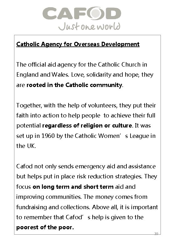 Catholic Agency for Overseas Development The official aid agency for the Catholic Church in