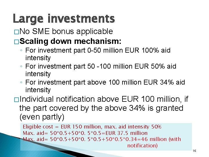 Large investments � No SME bonus applicable � Scaling down mechanism: ◦ For investment