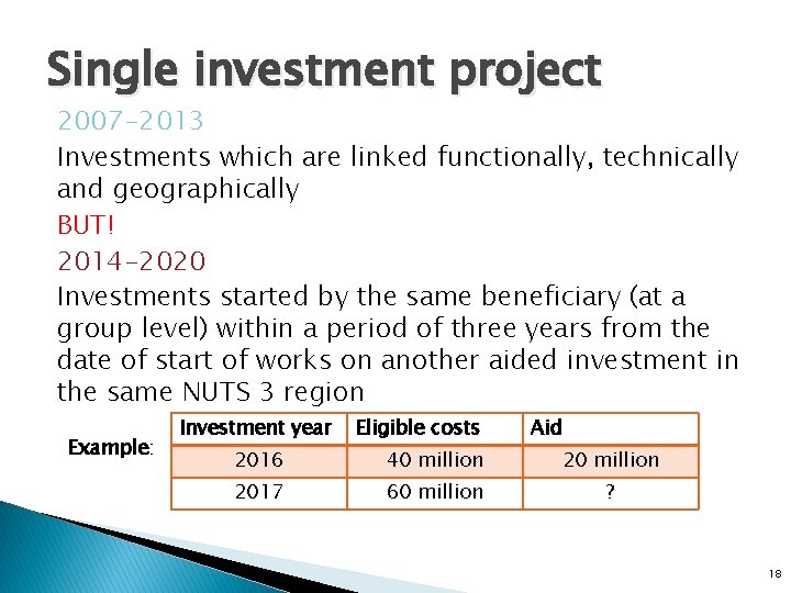 Single investment project 2007 -2013 Investments which are linked functionally, technically and geographically BUT!