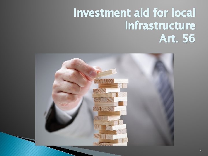 Investment aid for local infrastructure Art. 56 21 