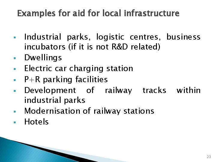 Examples for aid for local infrastructure § § § § Industrial parks, logistic centres,