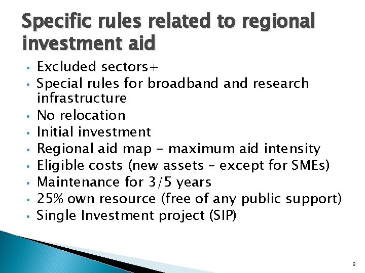 Specific rules related to regional investment aid • • • Excluded sectors+ Special rules