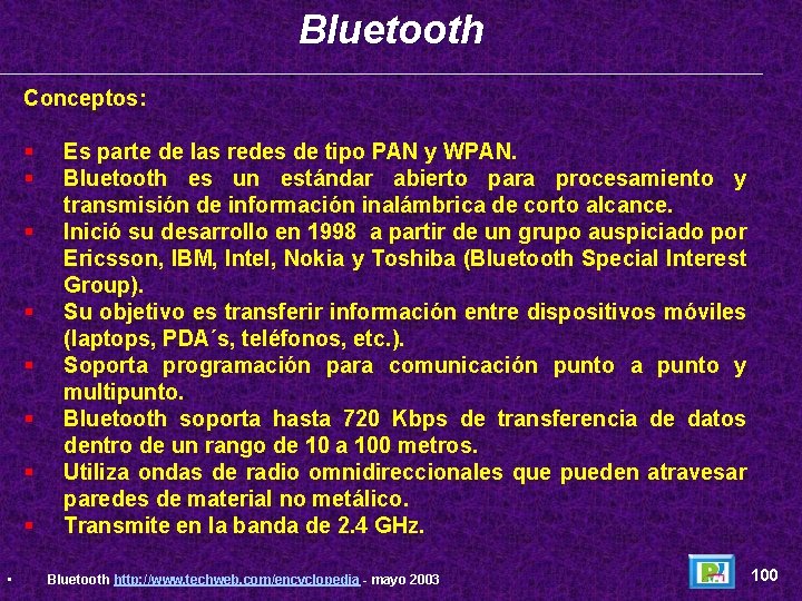 Bluetooth Conceptos: § § § § • Es parte de las redes de tipo