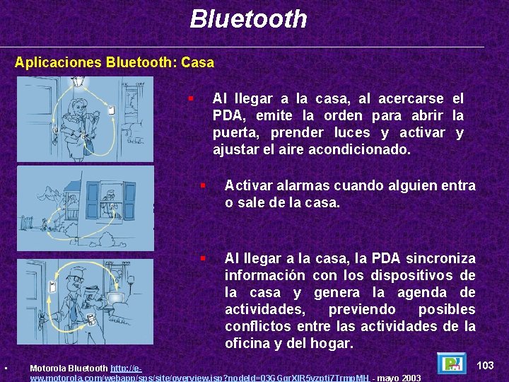 Bluetooth Aplicaciones Bluetooth: Casa § • Al llegar a la casa, al acercarse el