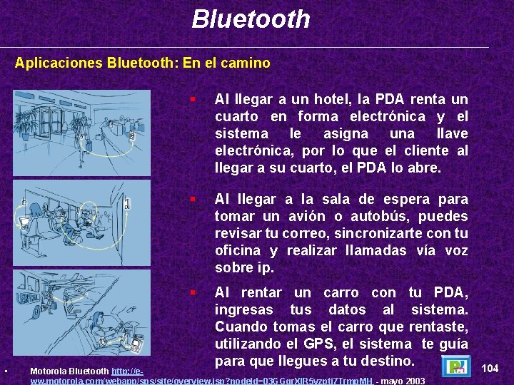 Bluetooth Aplicaciones Bluetooth: En el camino • § Al llegar a un hotel, la