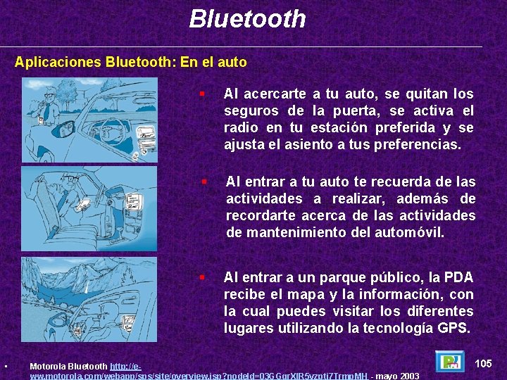 Bluetooth Aplicaciones Bluetooth: En el auto • § Al acercarte a tu auto, se