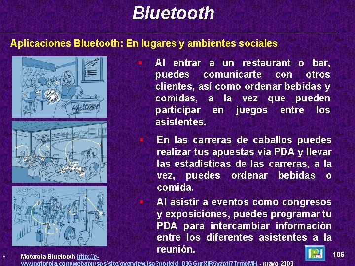 Bluetooth Aplicaciones Bluetooth: En lugares y ambientes sociales § Al entrar a un restaurant