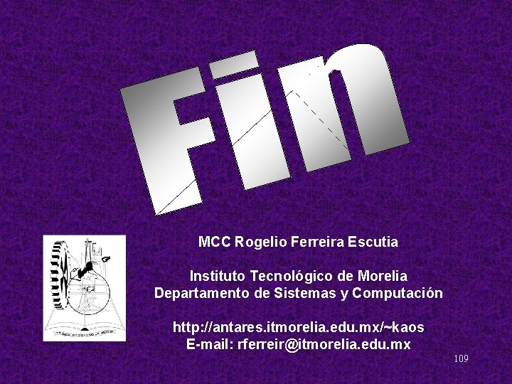 MCC Rogelio Ferreira Escutia Instituto Tecnológico de Morelia Departamento de Sistemas y Computación http: