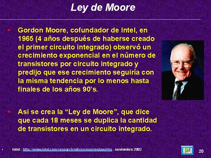 Ley de Moore • § Gordon Moore, cofundador de Intel, en 1965 (4 años