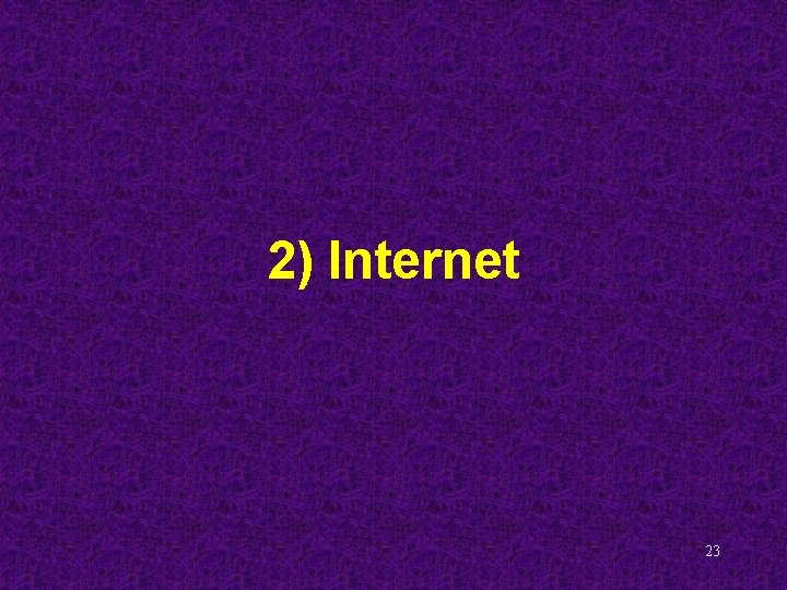 2) Internet 23 