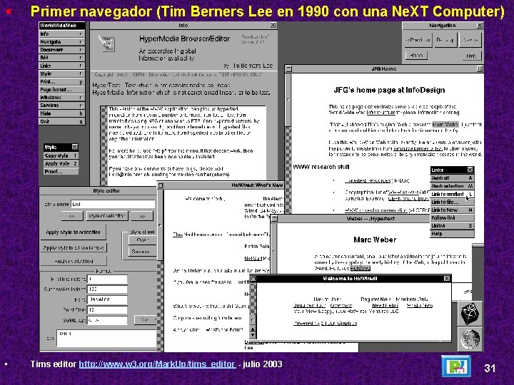 § Primer navegador (Tim Berners Lee en 1990 con una Ne. XT Computer) •