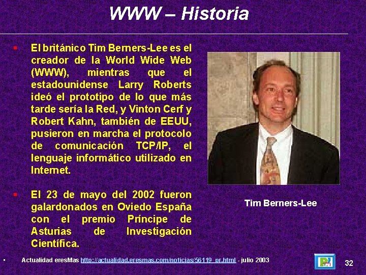 WWW – Historia • § El británico Tim Berners-Lee es el creador de la