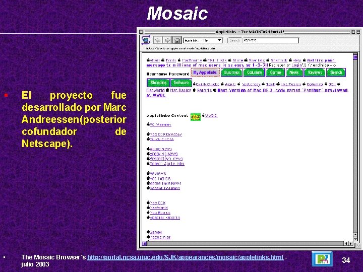 Mosaic § El proyecto fue desarrollado por Marc Andreessen(posterior cofundador de Netscape). • The