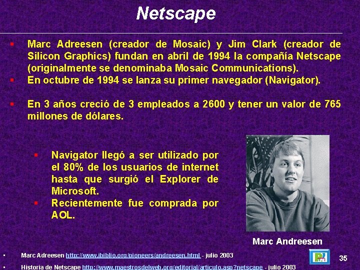 Netscape § § § Marc Adreesen (creador de Mosaic) y Jim Clark (creador de