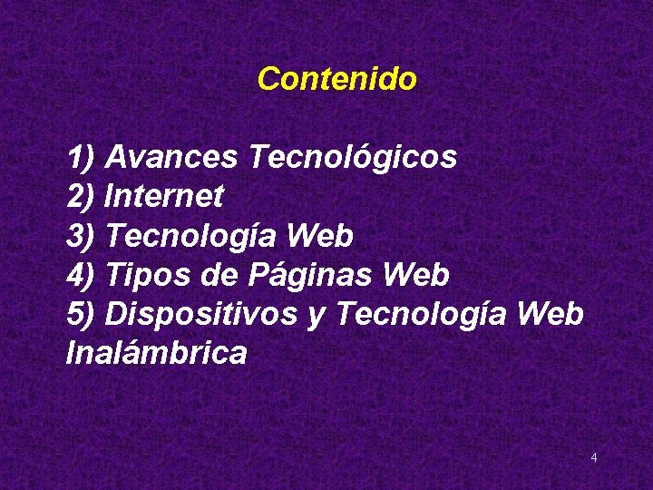 Contenido 1) Avances Tecnológicos 2) Internet 3) Tecnología Web 4) Tipos de Páginas Web