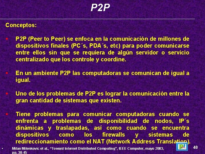 P 2 P Conceptos: • § P 2 P (Peer to Peer) se enfoca