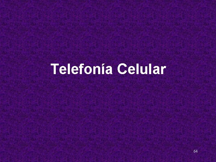 Telefonía Celular 64 