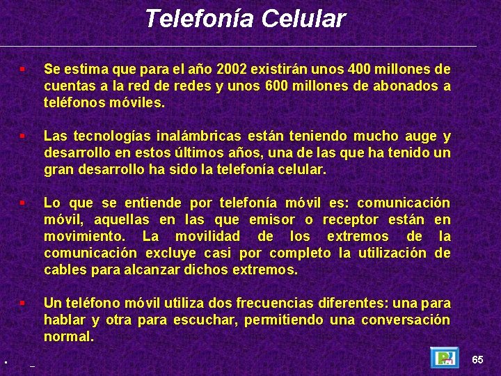 Telefonía Celular • § Se estima que para el año 2002 existirán unos 400