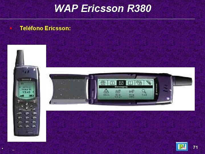 WAP Ericsson R 380 § • Teléfono Ericsson: _ 71 