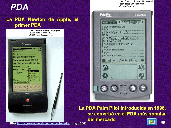 PDA La PDA Newton de Apple, el primer PDA • La PDA Palm Pilot