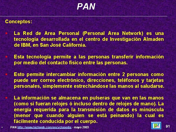PAN Conceptos: • § La Red de Area Personal (Personal Area Network) es una