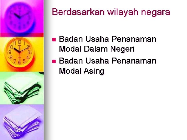 Berdasarkan wilayah negara Badan Usaha Penanaman Modal Dalam Negeri n Badan Usaha Penanaman Modal