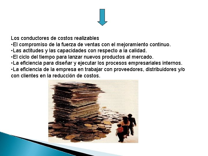 Los conductores de costos realizables • El compromiso de la fuerza de ventas con