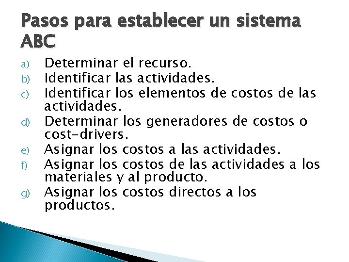 Pasos para establecer un sistema ABC a) b) c) d) e) f) g) Determinar