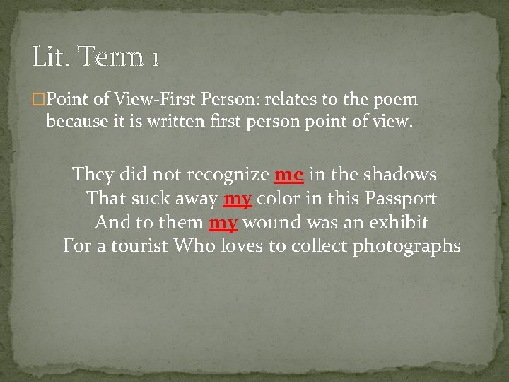Lit. Term 1 �Point of View-First Person: relates to the poem because it is