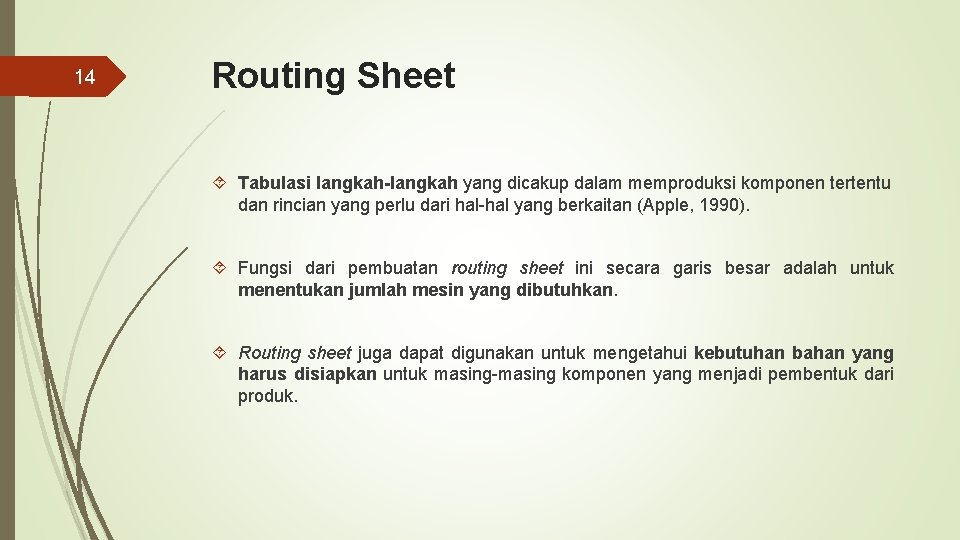 14 Routing Sheet Tabulasi langkah-langkah yang dicakup dalam memproduksi komponen tertentu dan rincian yang