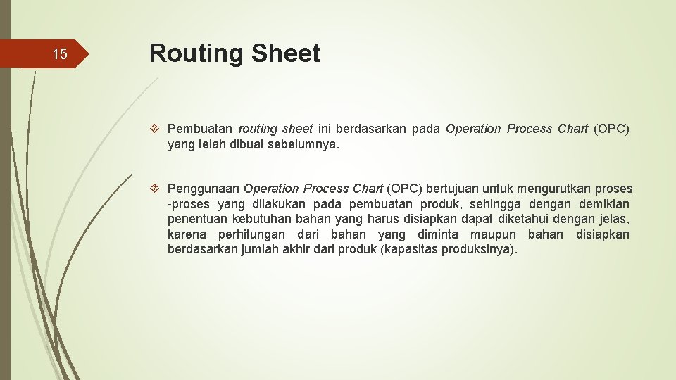 15 Routing Sheet Pembuatan routing sheet ini berdasarkan pada Operation Process Chart (OPC) yang